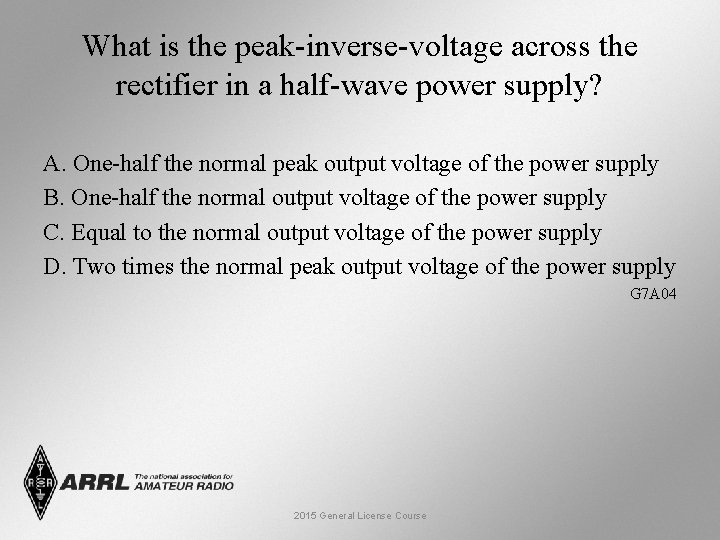 What is the peak-inverse-voltage across the rectifier in a half-wave power supply? A. One-half