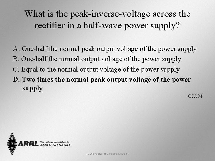 What is the peak-inverse-voltage across the rectifier in a half-wave power supply? A. One-half