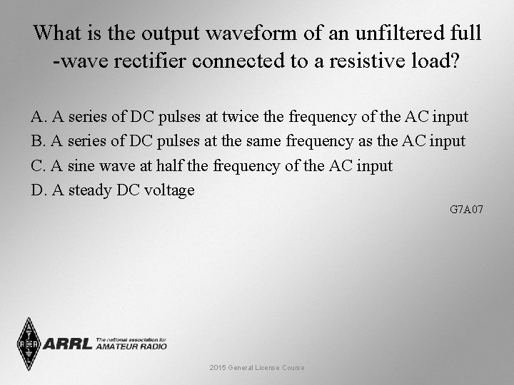 What is the output waveform of an unfiltered full -wave rectifier connected to a