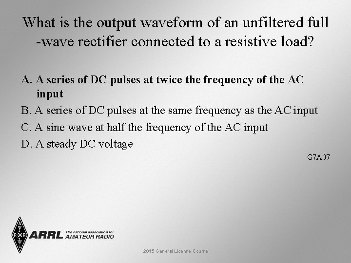 What is the output waveform of an unfiltered full -wave rectifier connected to a