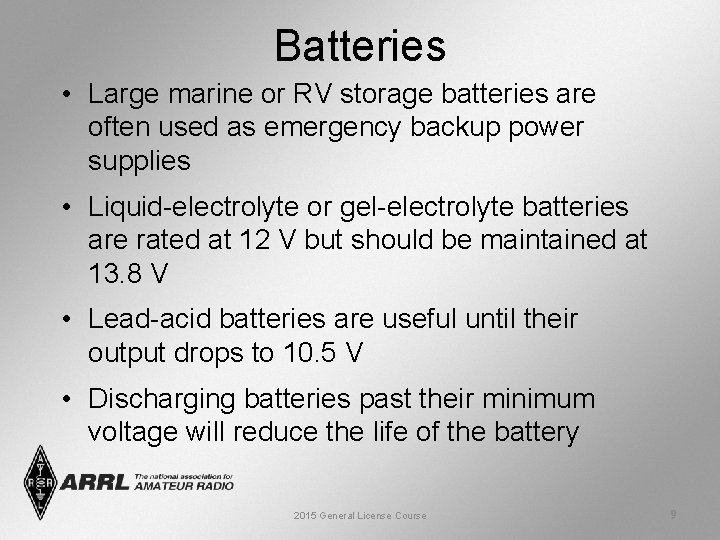 Batteries • Large marine or RV storage batteries are often used as emergency backup