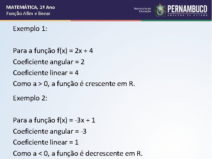 MATEMÁTICA, 1º Ano Função Afim e linear Exemplo 1: Para a função f(x) =