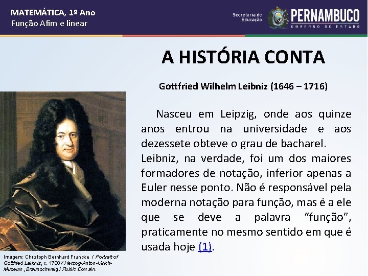 MATEMÁTICA, 1º Ano Função Afim e linear A HISTÓRIA CONTA Gottfried Wilhelm Leibniz (1646