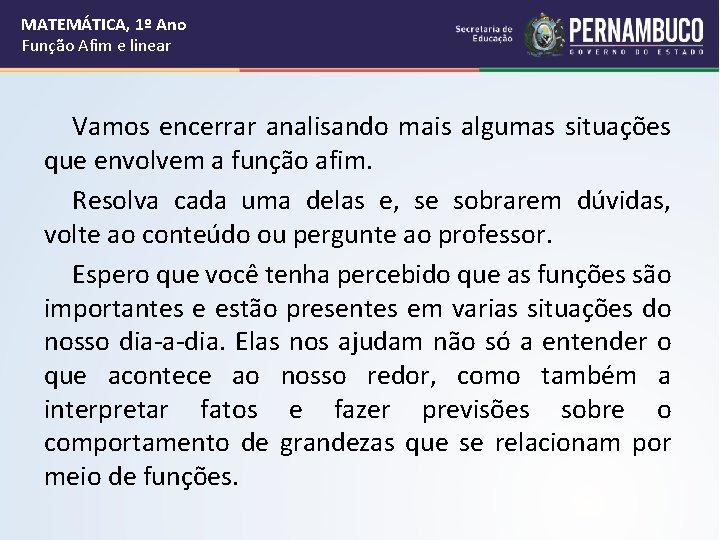 MATEMÁTICA, 1º Ano Função Afim e linear Vamos encerrar analisando mais algumas situações que