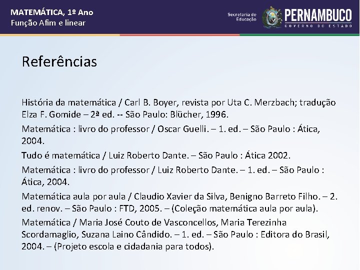 MATEMÁTICA, 1º Ano Função Afim e linear Referências História da matemática / Carl B.