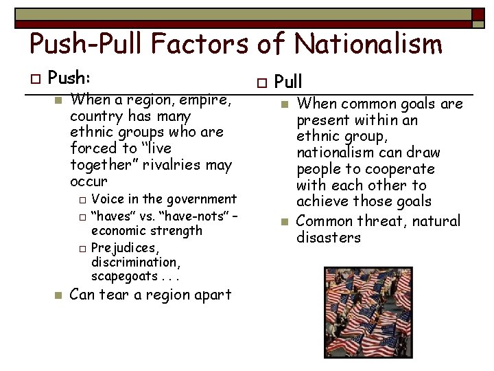 Push-Pull Factors of Nationalism o Push: n When a region, empire, country has many