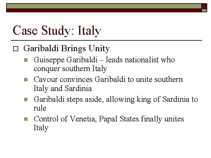 Case Study: Italy o Garibaldi Brings Unity n n Guiseppe Garibaldi – leads nationalist