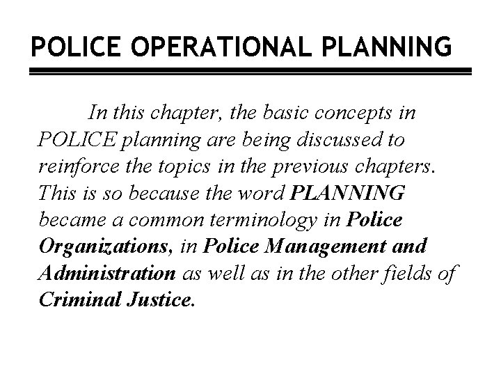 POLICE OPERATIONAL PLANNING In this chapter, the basic concepts in POLICE planning are being