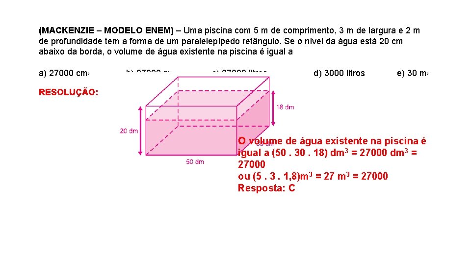 (MACKENZIE – MODELO ENEM) – Uma piscina com 5 m de comprimento, 3 m (MACKENZIE – MODELO ENEM) – Uma piscina com 5 m de comprimento, 3 m