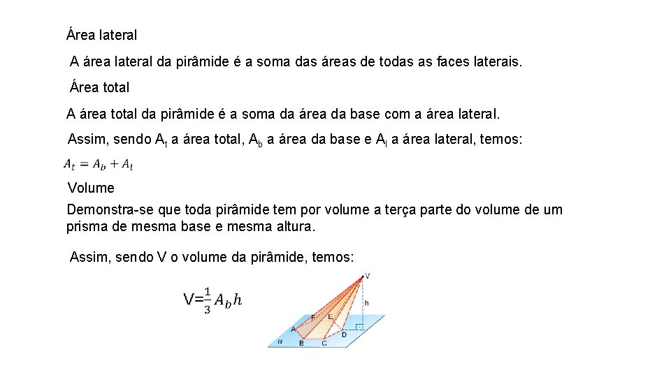 Área lateral A área lateral da pirâmide é a soma das áreas de todas Área lateral A área lateral da pirâmide é a soma das áreas de todas