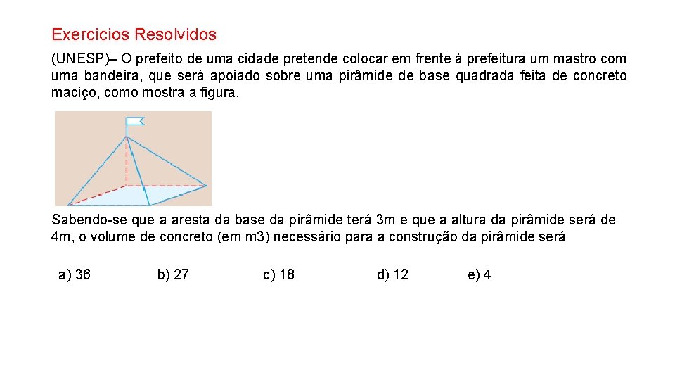 Exercícios Resolvidos (UNESP)– O prefeito de uma cidade pretende colocar em frente à prefeitura Exercícios Resolvidos (UNESP)– O prefeito de uma cidade pretende colocar em frente à prefeitura