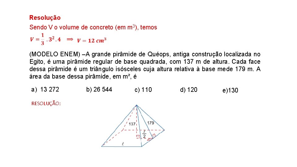 Resolução Sendo V o volume de concreto (em m 3), temos (MODELO ENEM) –A Resolução Sendo V o volume de concreto (em m 3), temos (MODELO ENEM) –A