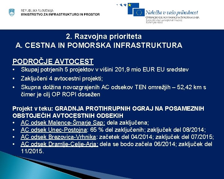 2. Razvojna prioriteta A. CESTNA IN POMORSKA INFRASTRUKTURA PODROČJE AVTOCEST • • • Skupaj