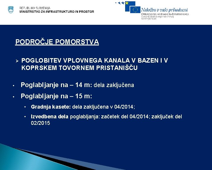 PODROČJE POMORSTVA Ø POGLOBITEV VPLOVNEGA KANALA V BAZEN I V KOPRSKEM TOVORNEM PRISTANIŠČU •