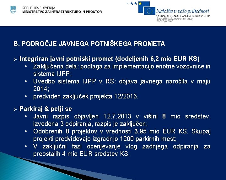 B. PODROČJE JAVNEGA POTNIŠKEGA PROMETA Ø Integriran javni potniški promet (dodeljenih 6, 2 mio