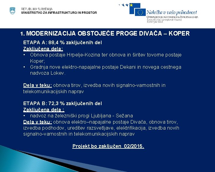 1. MODERNIZACIJA OBSTOJEČE PROGE DIVAČA – KOPER ETAPA A: 88, 4 % zaključenih del