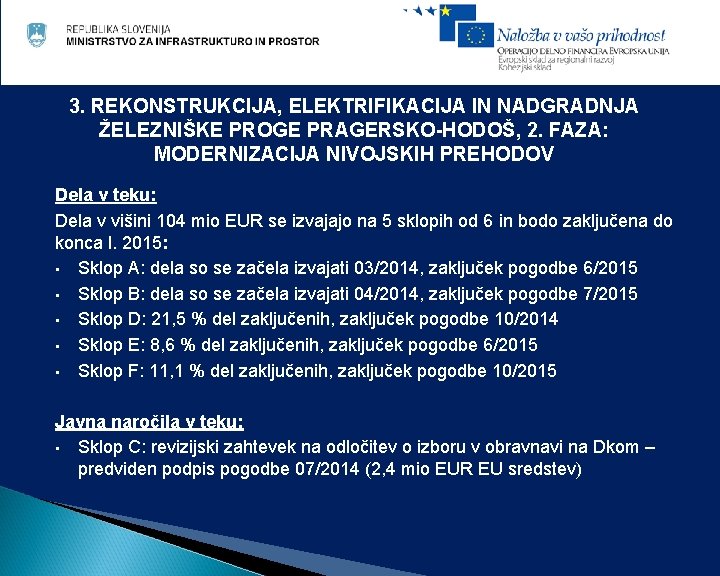 3. REKONSTRUKCIJA, ELEKTRIFIKACIJA IN NADGRADNJA ŽELEZNIŠKE PROGE PRAGERSKO-HODOŠ, 2. FAZA: MODERNIZACIJA NIVOJSKIH PREHODOV Dela