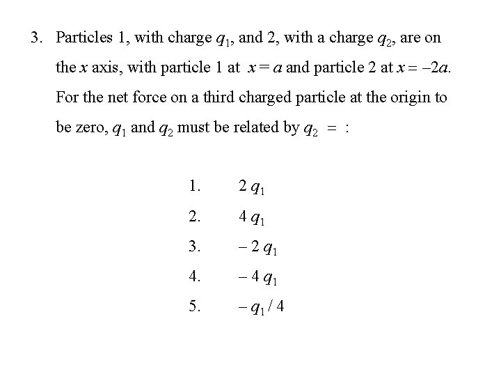 3. Particles 1, with charge q 1, and 2, with a charge q 2,