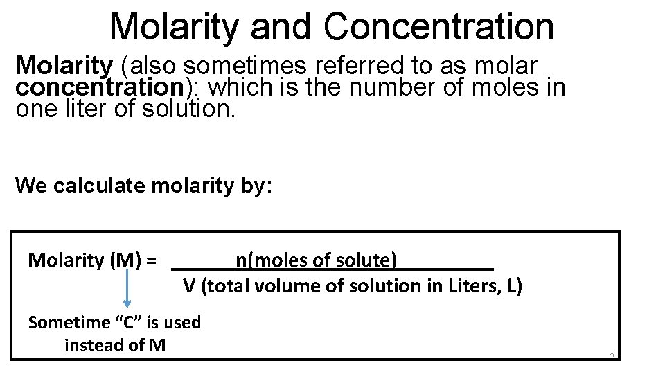 Molarity and Concentration Molarity (also sometimes referred to as molar concentration): which is the