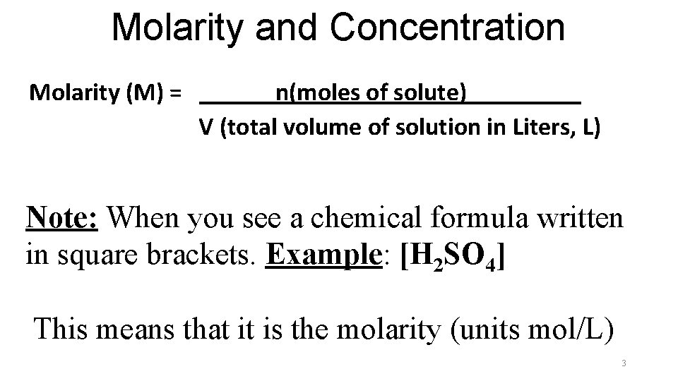 Molarity and Concentration Molarity (M) = ______n(moles of solute)_____ V (total volume of solution