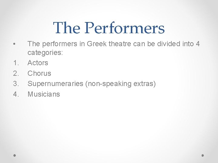 The Performers • 1. 2. 3. 4. The performers in Greek theatre can be