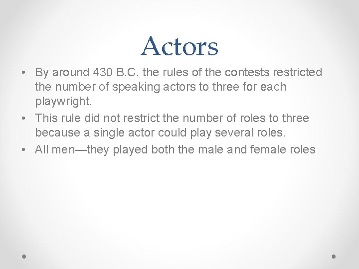 Actors • By around 430 B. C. the rules of the contests restricted the