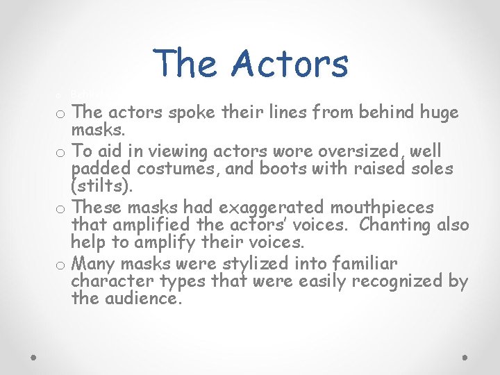 The Actors o Behind the orchestra was a platform where o The actors spoke