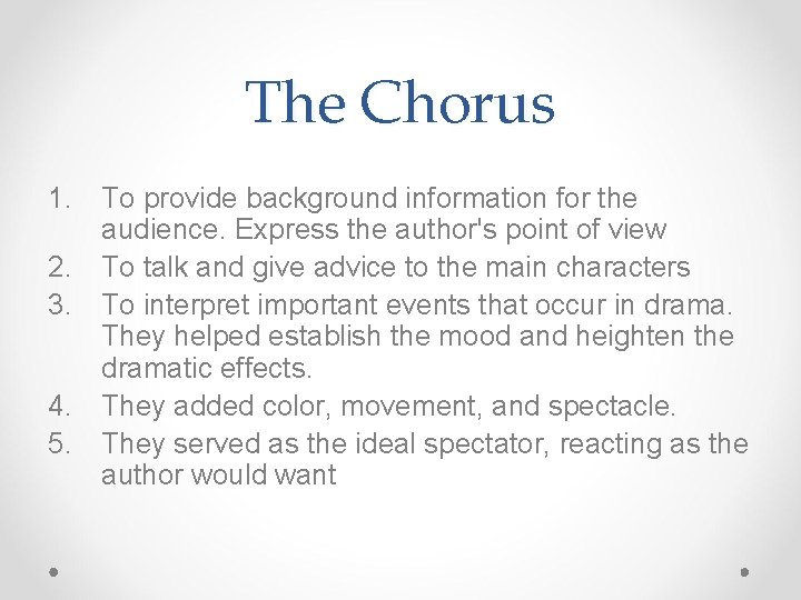 The Chorus 1. To provide background information for the audience. Express the author's point