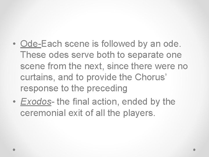  • Ode-Each scene is followed by an ode. These odes serve both to