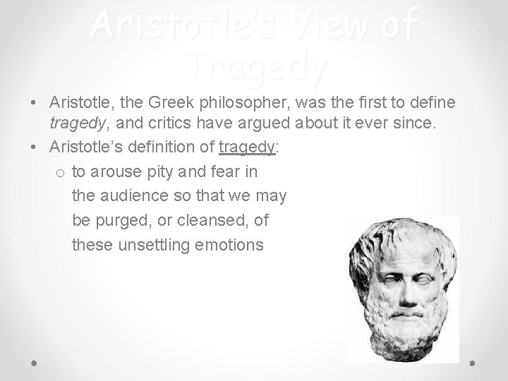Aristotle’s View of Tragedy • Aristotle, the Greek philosopher, was the first to define