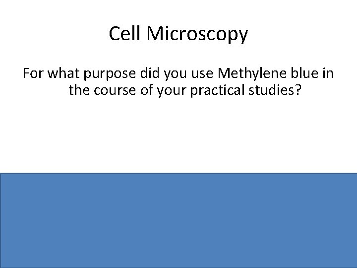 Cell Microscopy For what purpose did you use Methylene blue in the course of