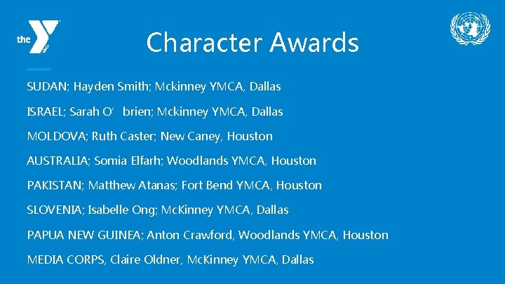 Character Awards SUDAN; Hayden Smith; Mckinney YMCA, Dallas ISRAEL; Sarah O’brien; Mckinney YMCA, Dallas