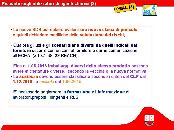 Ricadute sugli utilizzatori di agenti chimici (3) 3) PSAL ( • Le nuove SDS