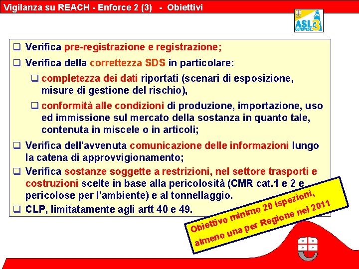 Vigilanza su REACH - Enforce 2 (3) - Obiettivi Verifica pre-registrazione e registrazione; Verifica