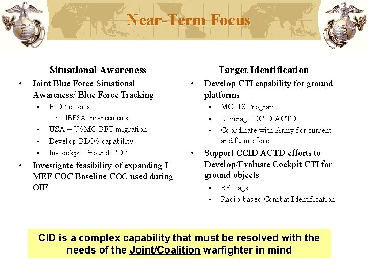 Near-Term Focus Situational Awareness • Joint Blue Force Situational Awareness/ Blue Force Tracking • Near-Term Focus Situational Awareness • Joint Blue Force Situational Awareness/ Blue Force Tracking •