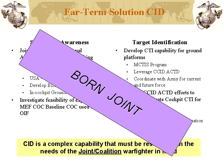 Far-Term Solution CID Situational Awareness • Joint Blue Force Situational Awareness/ Blue Force Tracking Far-Term Solution CID Situational Awareness • Joint Blue Force Situational Awareness/ Blue Force Tracking