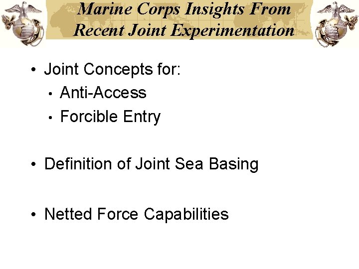Marine Corps Insights From Recent Joint Experimentation • Joint Concepts for: • Anti-Access • Marine Corps Insights From Recent Joint Experimentation • Joint Concepts for: • Anti-Access •