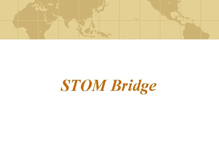 STOM Bridge STOM Bridge