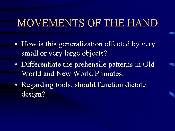 MOVEMENTS OF THE HAND • How is this generalization effected by very small or