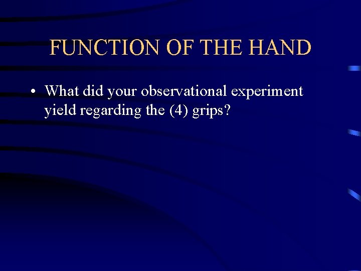 FUNCTION OF THE HAND • What did your observational experiment yield regarding the (4)