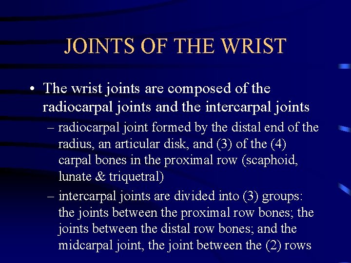 JOINTS OF THE WRIST • The wrist joints are composed of the radiocarpal joints