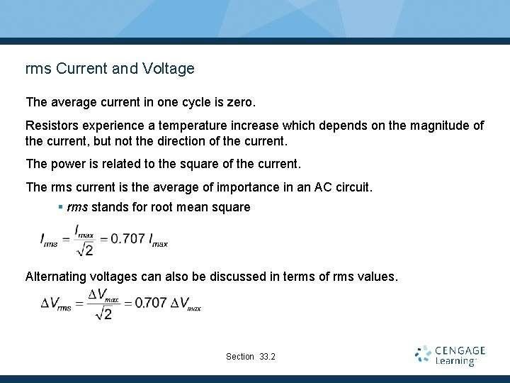 rms Current and Voltage The average current in one cycle is zero. Resistors experience