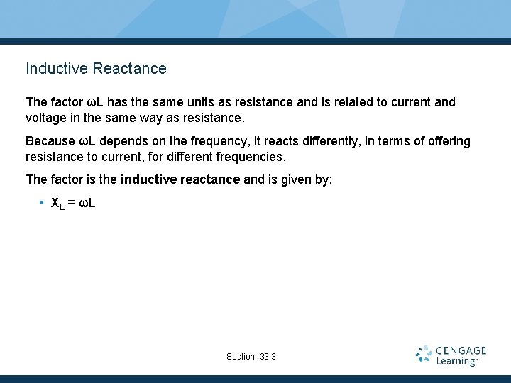 Inductive Reactance The factor ωL has the same units as resistance and is related