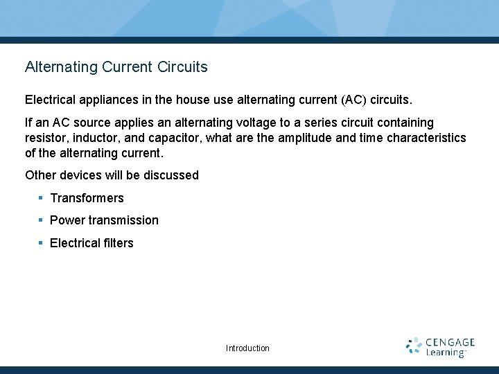 Alternating Current Circuits Electrical appliances in the house alternating current (AC) circuits. If an