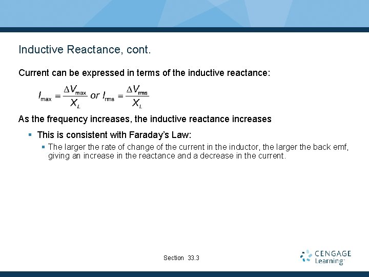 Inductive Reactance, cont. Current can be expressed in terms of the inductive reactance: As