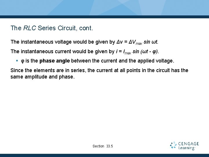 The RLC Series Circuit, cont. The instantaneous voltage would be given by Δv =