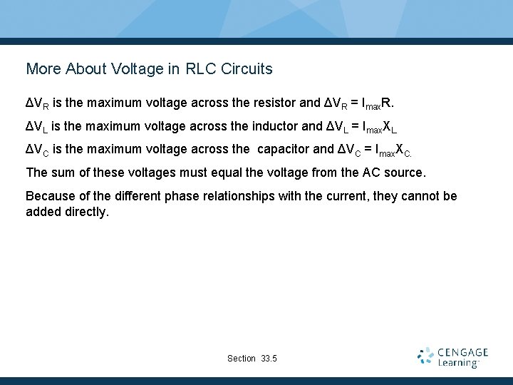More About Voltage in RLC Circuits ΔVR is the maximum voltage across the resistor
