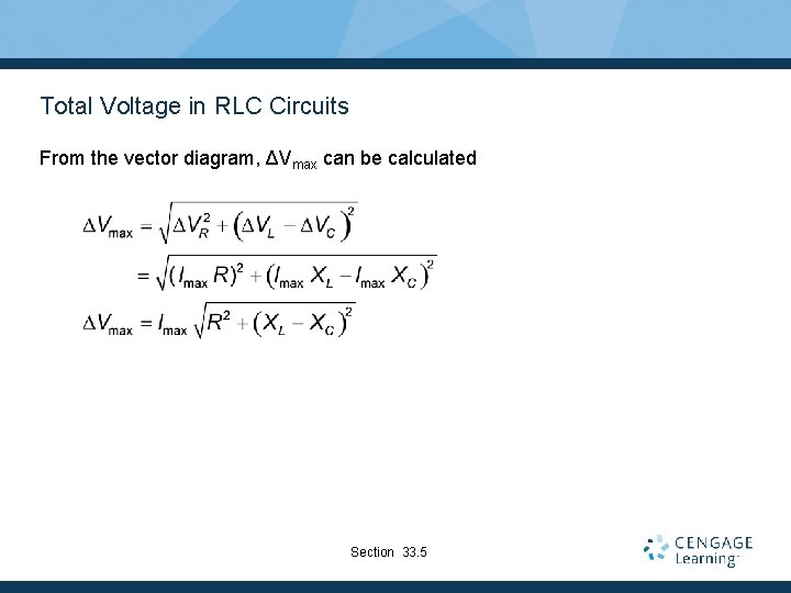 Total Voltage in RLC Circuits From the vector diagram, ΔVmax can be calculated Section