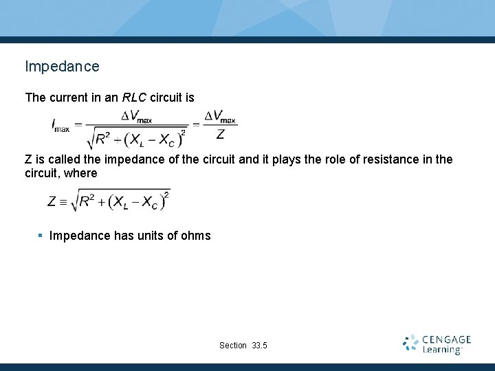 Impedance The current in an RLC circuit is Z is called the impedance of