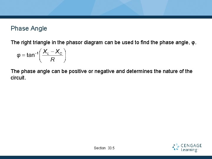 Phase Angle The right triangle in the phasor diagram can be used to find